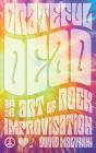 Grateful Dead And The Art Of Rock Improvisation - Preview