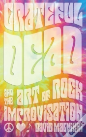 Capa do artigo Grateful Dead And The Art Of Rock Improvisation
