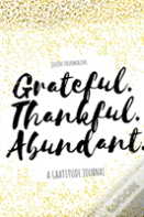 Grateful.Thankful.Abundant.