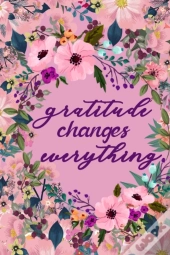 Gratitude Changes Everything