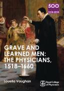 Grave And Learned Men: The Physicians, 1518-1660