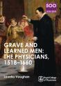 Grave And Learned Men: The Physicians, 1518-1660 - Preview