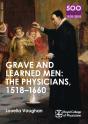 Grave And Learned Men: The Physicians, 1518-1660 - Preview