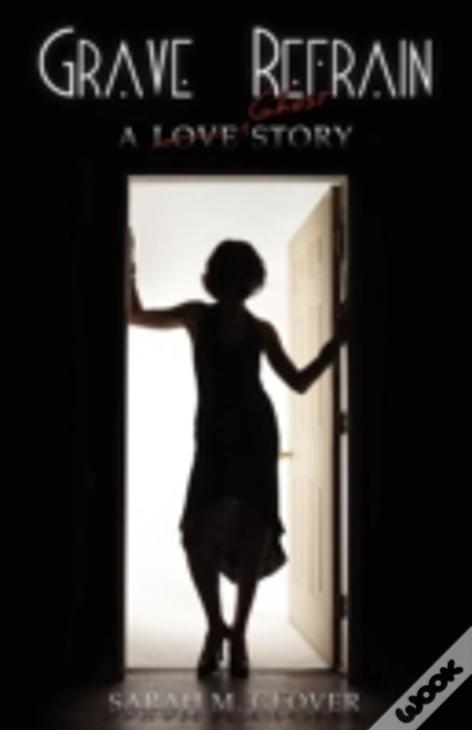 Grave Refrain: A Love/Ghost Story