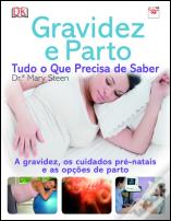 Gravidez e Parto - Tudo o Que Precisa de Saber