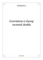 Gravitation À Champ Vectoriel Double - Preview