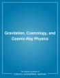 Gravitation, Cosmology, And Cosmic-Ray Physics - Preview