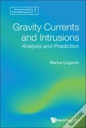 Gravity Currents And Intrusions: Analysis And Prediction