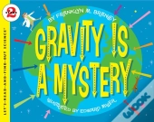 Gravity Is A Mystery