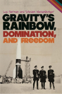 Gravity'S Rainbow, Domination, And Freedom - Preview
