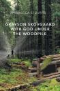 Grayson Skovgaard With God Under The Woodpile - Preview