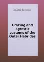 Grazing And Agrestic Customs Of The Outer Hebrides - Preview