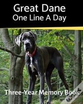 Great Dane - One Line A Day: A Three-Yea