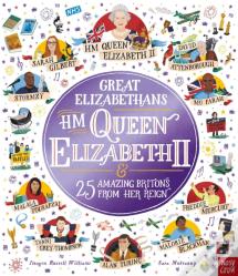Great Elizabethans: Hm Queen Elizabeth Ii And 25 Amazing Britons From Her Reign