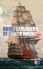 Great Explorers Of North America: Complete Biographies, Historical Documents, Journals & Letters - Preview