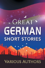 Great German Short Stories - Preview