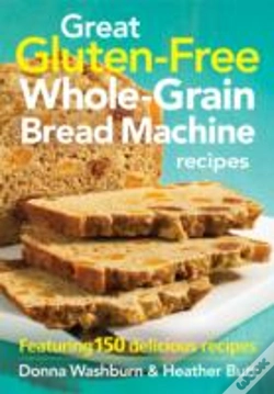Capa do artigo Great Gluten-Free Whole-Grain Bread Machine Recipes