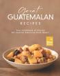 Great Guatemalan Recipes - Preview