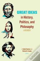 Great Ideas In History, Politics, And Philosophy