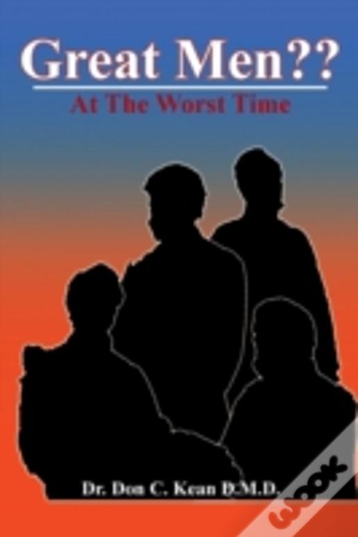 Great Men??: At The Worst Time