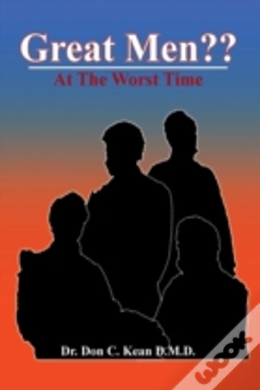 Great Men??: At The Worst Time