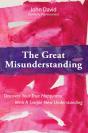 Great Misunderstanding - Discover Your True Happiness With A Simple New Understanding - Preview