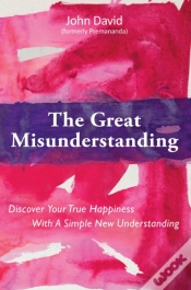 Capa do artigo Great Misunderstanding - Discover Your True Happiness With A Simple New Understanding
