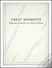 Capa do artigo Great Moments — Eduardo Batarda nos Anos Setenta