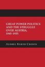 Great Power Politics And The Struggle Over Austria, 1945â€“1955 - Preview