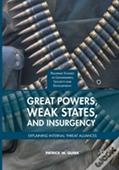 Great Powers, Weak States, And Insurgency