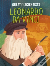 Great Scientists: Leonardo Da Vinci