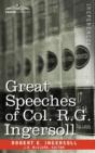 Great Speeches Of Col. R. G. Ingersoll - Preview