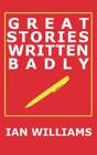 Great Stories Written Badly - Preview