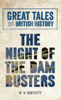 Great Tales From British History: The Night Of The Dam Busters - Preview