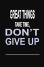 Great Things Take Time, Don'T Give Up - Preview