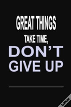Capa do artigo Great Things Take Time, Don'T Give Up