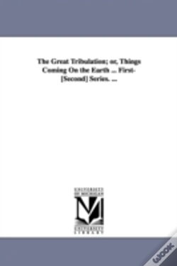 Capa do artigo Great Tribulation; Or, Things Coming On The Earth ... First-(Second) Series. ...
