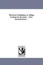 Great Tribulation; Or, Things Coming On The Earth ... First-(Second) Series. ... - Preview