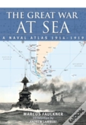 Great War At Sea: A Naval Atlas 1914-1919