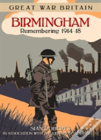 Great War Britain Birmingham: Remembering 1914-18