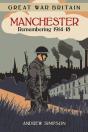 Great War Britain Manchester: Remembering 1914-18 - Preview
