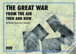 Great War From The Air: Then And Now