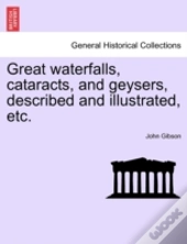Great Waterfalls, Cataracts, And Geysers