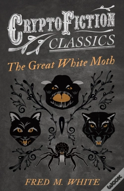Capa do artigo Great White Moth (Cryptofiction Classics - Weird Tales Of Strange Creatures)