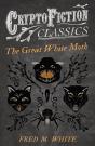 Great White Moth (Cryptofiction Classics - Weird Tales Of Strange Creatures) - Preview