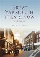Great Yarmouth Then & Now