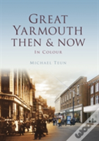 Great Yarmouth Then & Now