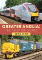 Greater Anglia: The First Ten Years - Preview