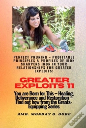 Capa do artigo Greater Exploits - 11 Perfect Pruning - Profitable Principles & Profiles Of Iron Sharpens Iron