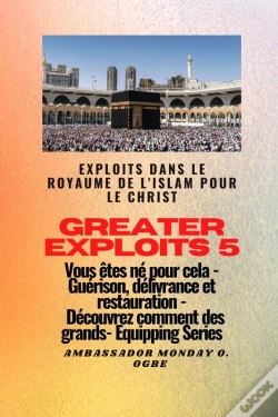 Capa do artigo Greater Exploits - 5 - Exploits Dans Le Royaume De L'Islam Pour Le Christ Vous Êtes Né